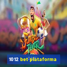 1012 bet plataforma